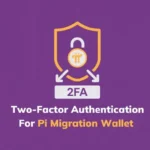 Pi Network Launches Advanced 2FA System to Strengthen Platform Security